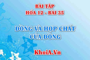 Bài tập Đồng (Cu) và hợp chất của Cu: Giải bài tập 1, 2, 3, 4, 5, 6 trang 158, 159 SGK Hóa 12 bài 35